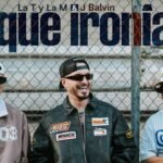 Qué ironía Lyrics / Letra » La T y La M & J Balvin (English Translation)